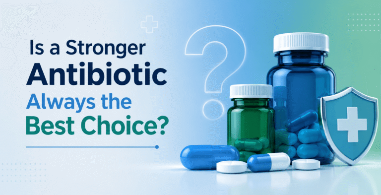 Is a Stronger Antibiotic Always the Best Choice?